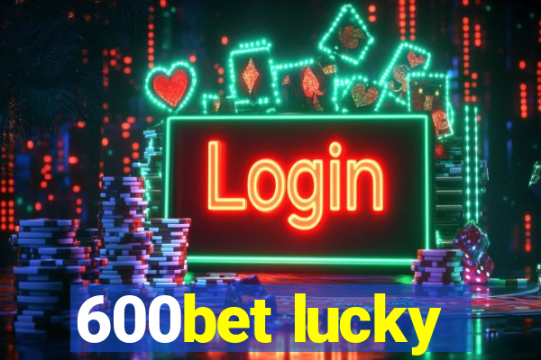 600bet lucky